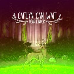 Caitlyn Can Wait : Dear Finder